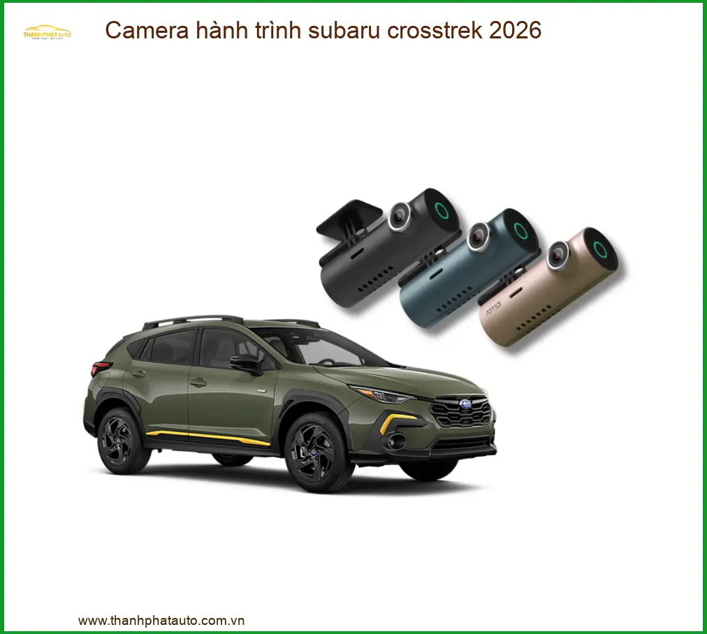 Camera hành trình Subaru Crosstrek 2026 - Địa Chỉ Lắp Đặt Chính Hãng TPHCM