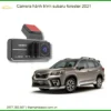 Camera hành trình Subaru Forester 2021 - Trung Tâm Gắn Chính Hãng TPHCM