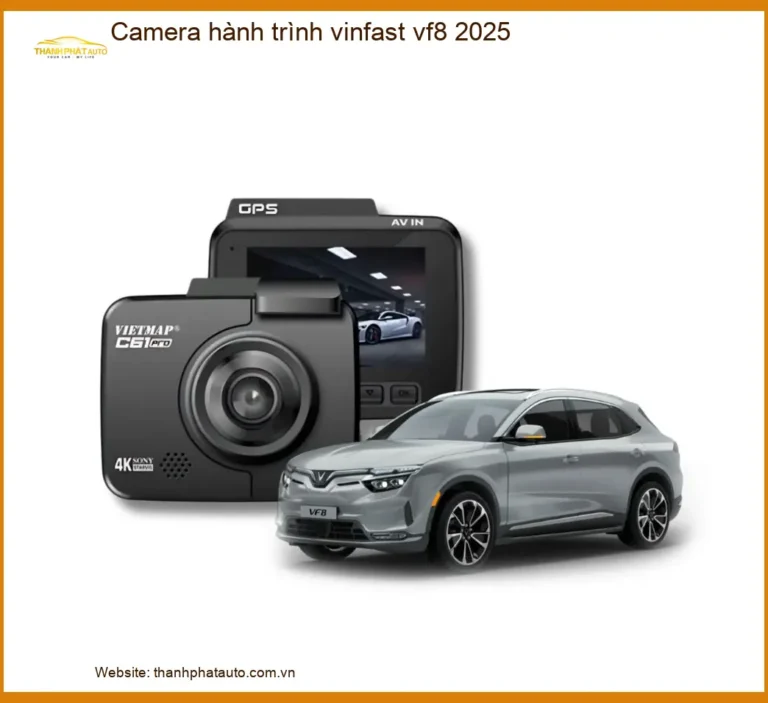 Camera hành trình Vinfast VF8 2025 - Trung Tâm Gắn Chính Hãng Giá Tốt TPHCM