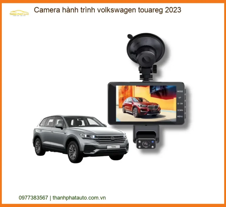 Camera Hành Trình Volkswagen Touareg 2023 - Địa Chỉ Lắp Đặt Uy Tín TPHCM