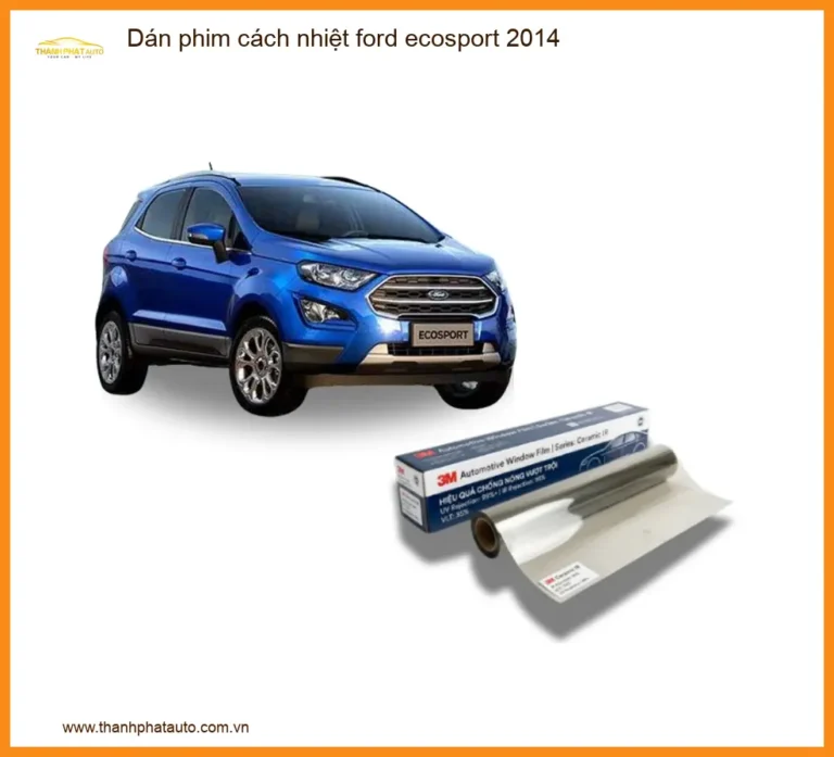 Dán Phim Cách Nhiệt Ford Ecosport 2014 - Địa Chỉ Lắp Đặt Chính Hãng TPHCM
