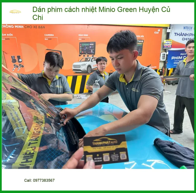 Nơi Dán Phim Cách Nhiệt Ô Tô Minio Green Tại Huyện Củ Chi - Giá Tốt TPHCM