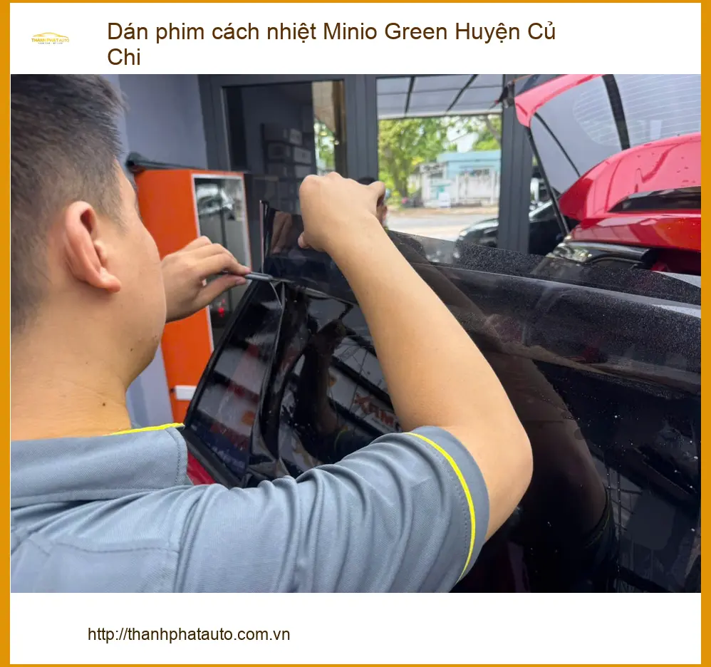 Nơi Dán Phim Cách Nhiệt Ô Tô Minio Green Tại Huyện Củ Chi - Giá Tốt TPHCM ảnh thực tế 2