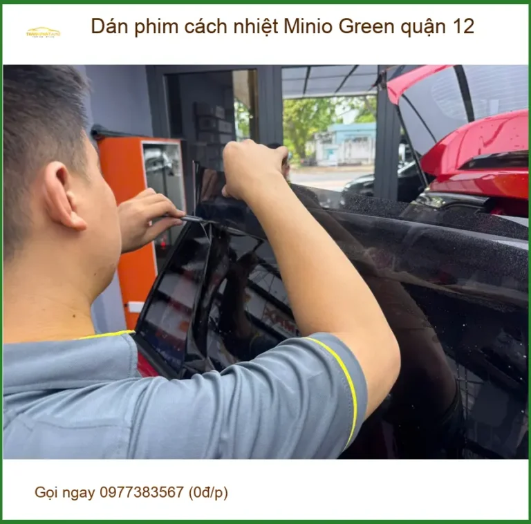 Nơi Dán Phim Cách Nhiệt Ô Tô phim cách nhiệt Minio Green quận 12 - Giá Tốt TPHCM