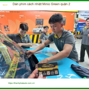 Trung Tâm Dán Phim Cách Nhiệt Ô Tô Minio Green Quận 2 - Giá Tốt TPHCM
