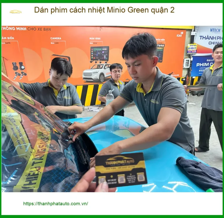 Trung Tâm Dán Phim Cách Nhiệt Ô Tô Minio Green Quận 2 - Giá Tốt TPHCM