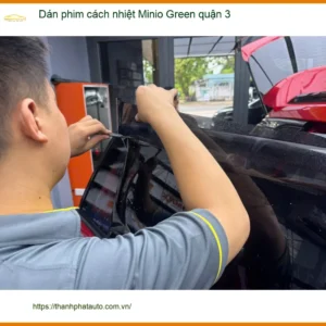Nơi Dán Phim Cách Nhiệt Ô Tô phim cách nhiệt Minio Green quận 3 - Giá Tốt TPHCM