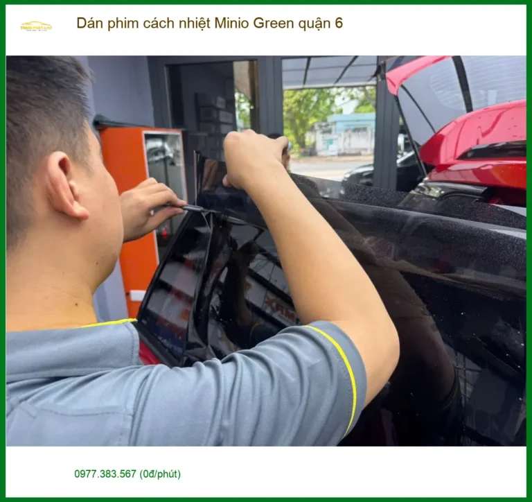 Nơi Dán Phim Cách Nhiệt Ô Tô phim cách nhiệt Minio Green quận 6 - Giá Tốt TPHCM