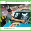 Trung Tâm Dán Phim Cách Nhiệt Ô Tô Minio Green Quận Bình Tân - Thi Công Chuyên Nghiệp