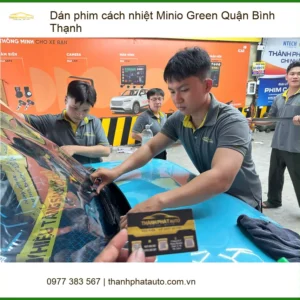 Trung Tâm Dán Phim Cách Nhiệt Minio Green Ô Tô Quận Bình Thạnh - Lắp Đặt Giá Tốt