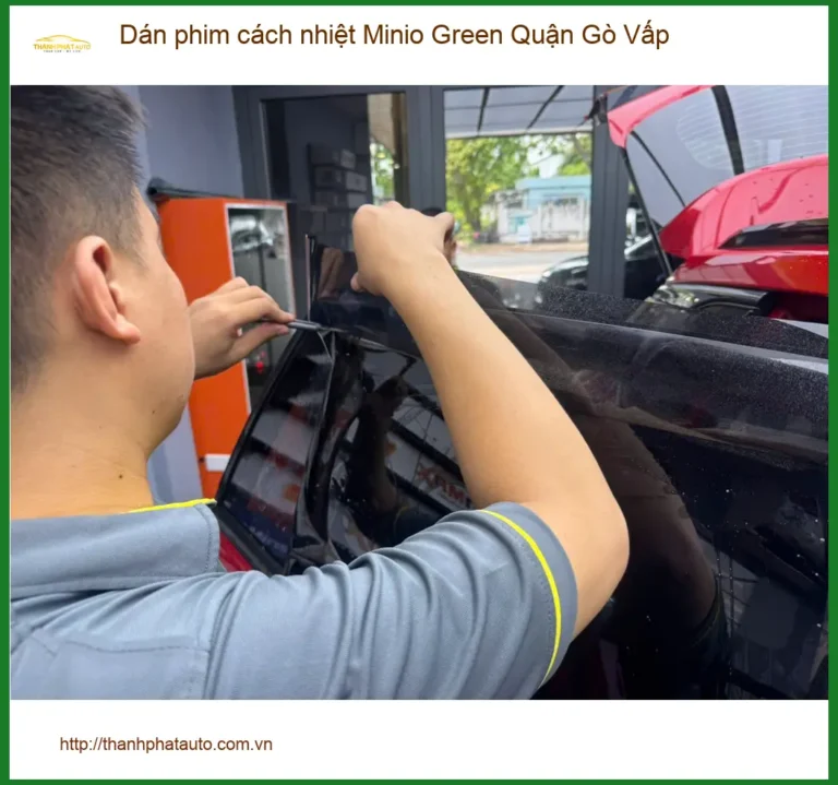 Nơi Dán Phim Cách Nhiệt Ô Tô phim cách nhiệt Minio Green Quận Gò Vấp - Giá Tốt TPHCM