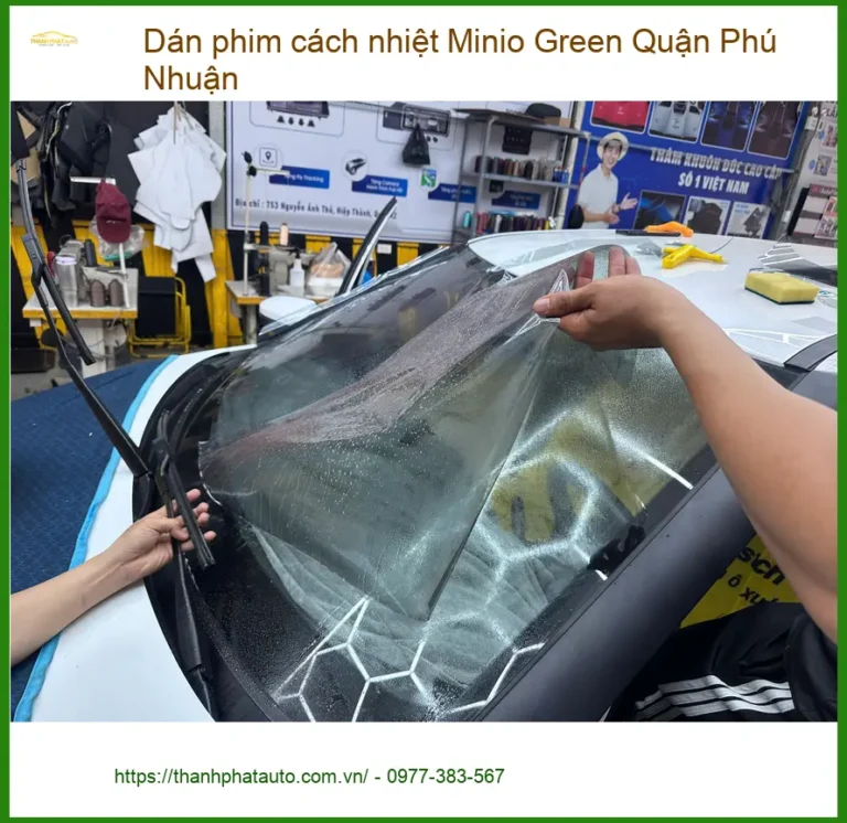 Nơi Dán Phim Cách Nhiệt Minio Green Ô Tô Quận Phú Nhuận - Giá Tốt TPHCM