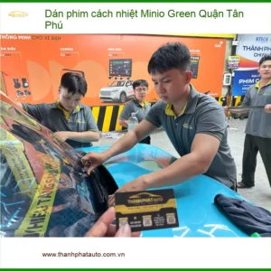 Cửa Hàng Dán Phim Cách Nhiệt Minio Green Quận Tân Phú - Giá Tốt TPHCM
