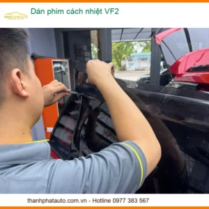 Dán Phim Cách Nhiệt VF2 - Địa Chỉ Lắp Đặt Phim Cách Nhiệt Chính Hãng TPHCM