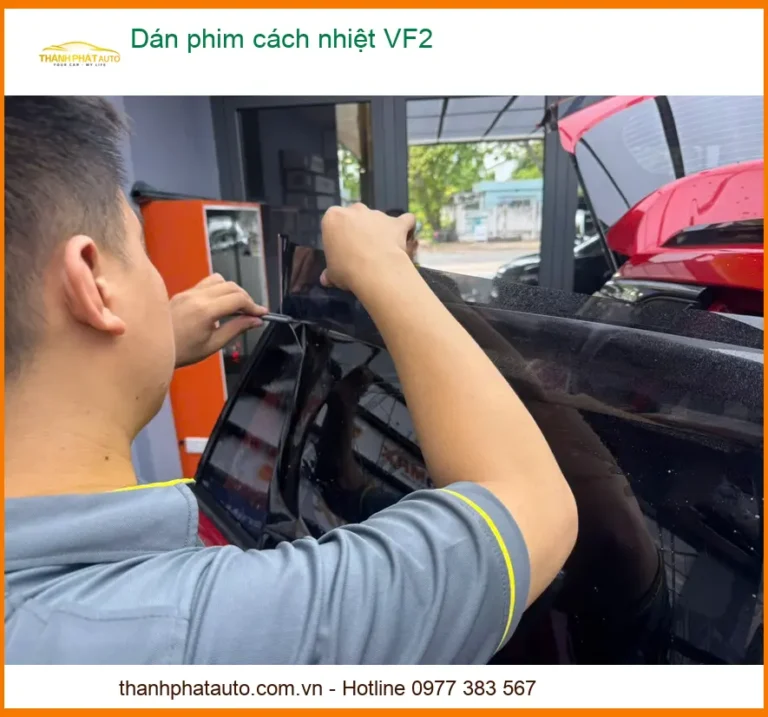 Dán Phim Cách Nhiệt VF2 - Địa Chỉ Lắp Đặt Phim Cách Nhiệt Chính Hãng TPHCM