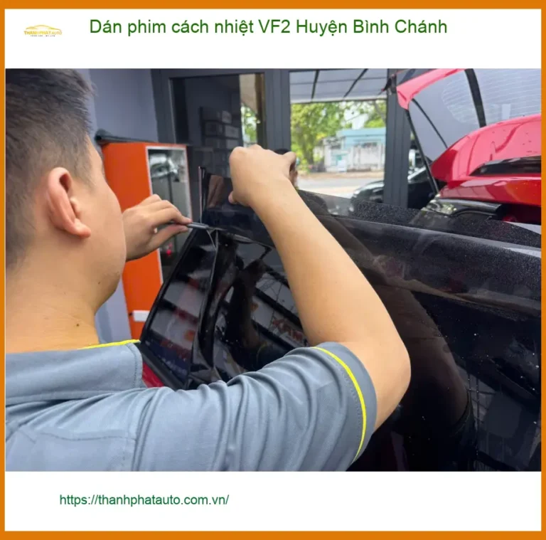 Nơi Dán Phim Cách Nhiệt VF2 Bình Chánh - Lắp Đặt Uy Tín TPHCM
