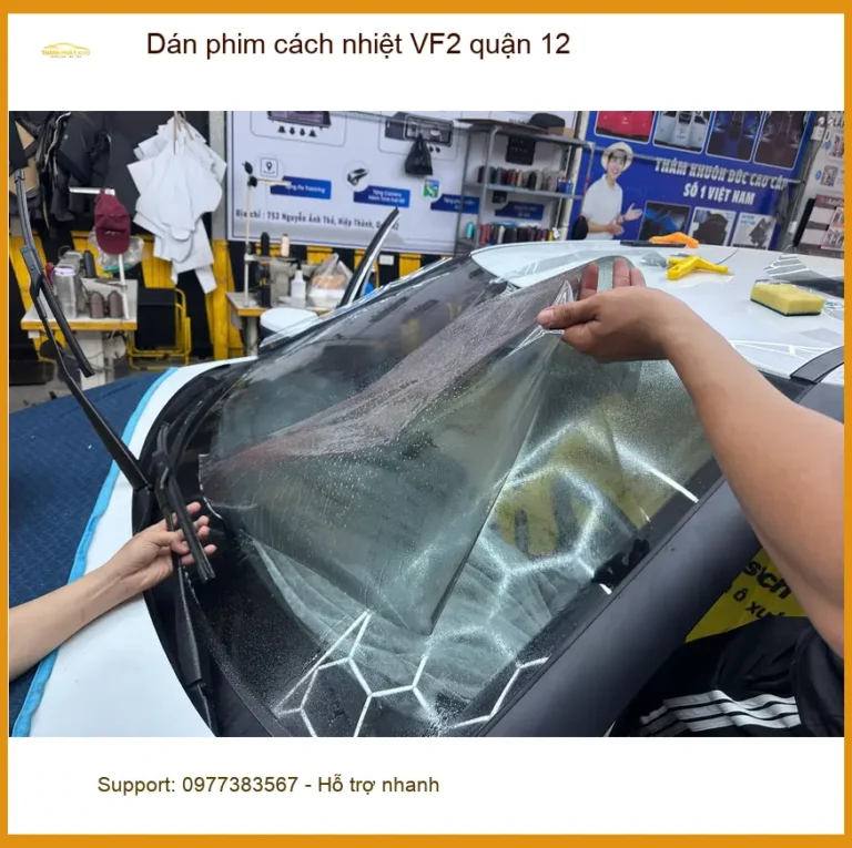 Địa Chỉ Dán Phim Cách Nhiệt Ô Tô VF2 tại Quận 12 - Thi Công Chuyên Nghiệp
