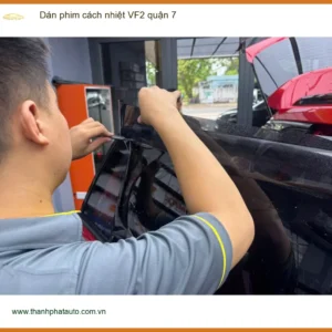 Trung Tâm Dán Phim Cách Nhiệt Ô Tô VF2 tại Quận 7 - Thi Công Chuyên Nghiệp