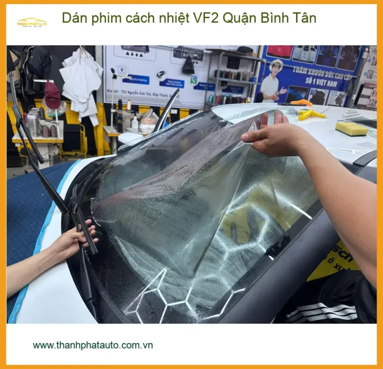 Nơi Dán Phim Cách Nhiệt Ô Tô phim cách nhiệt VF2 Quận Bình Tân - Giá Tốt TPHCM
