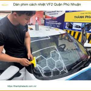 Nơi Dán Phim Cách Nhiệt Ô Tô phim cách nhiệt VF2 Quận Phú Nhuận - Giá Tốt TPHCM