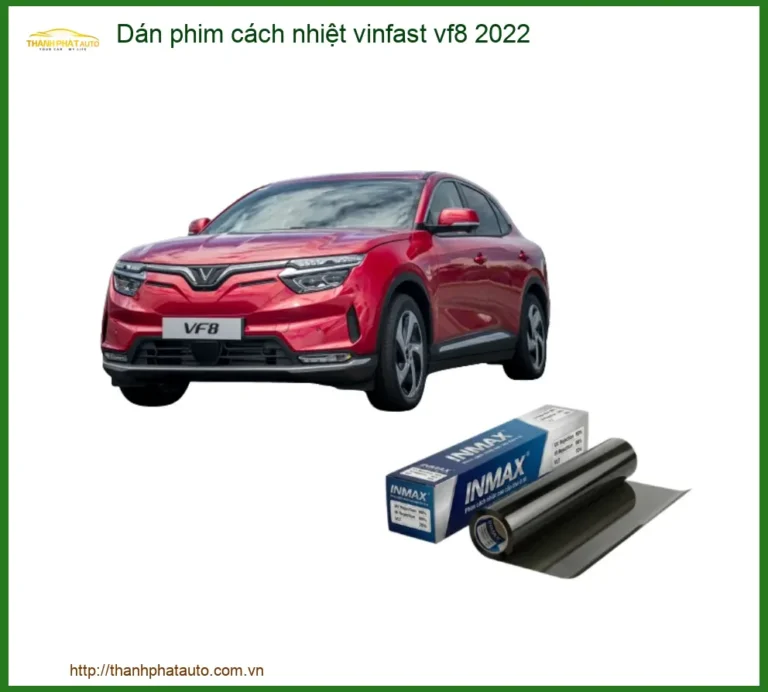 Dán phim cách nhiệt Vinfast VF8 2022 - Trung Tâm Gắn Chính Hãng TPHCM