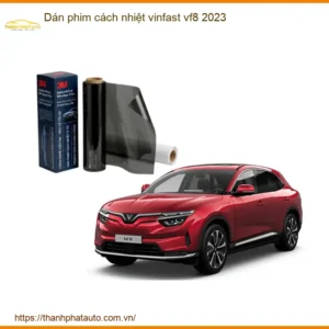Dán Phim Cách Nhiệt Vinfast VF8 2023 - Trung Tâm Thi Công Uy Tín TPHCM