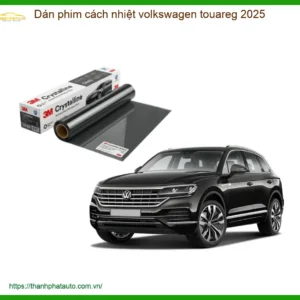Dán Phim Cách Nhiệt Volkswagen Touareg 2025 - Địa Chỉ Lắp Đặt Uy Tín TPHCM