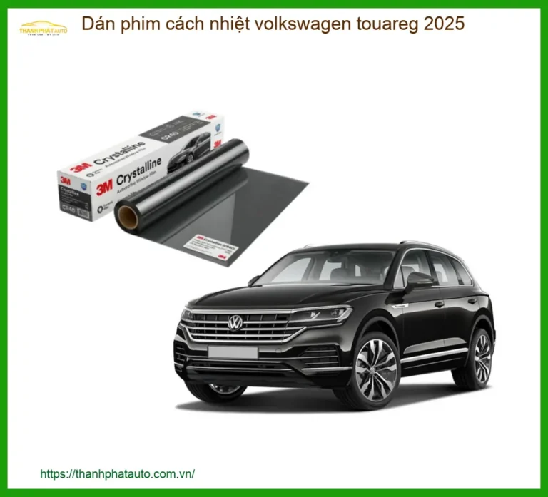 Dán Phim Cách Nhiệt Volkswagen Touareg 2025 - Địa Chỉ Lắp Đặt Uy Tín TPHCM
