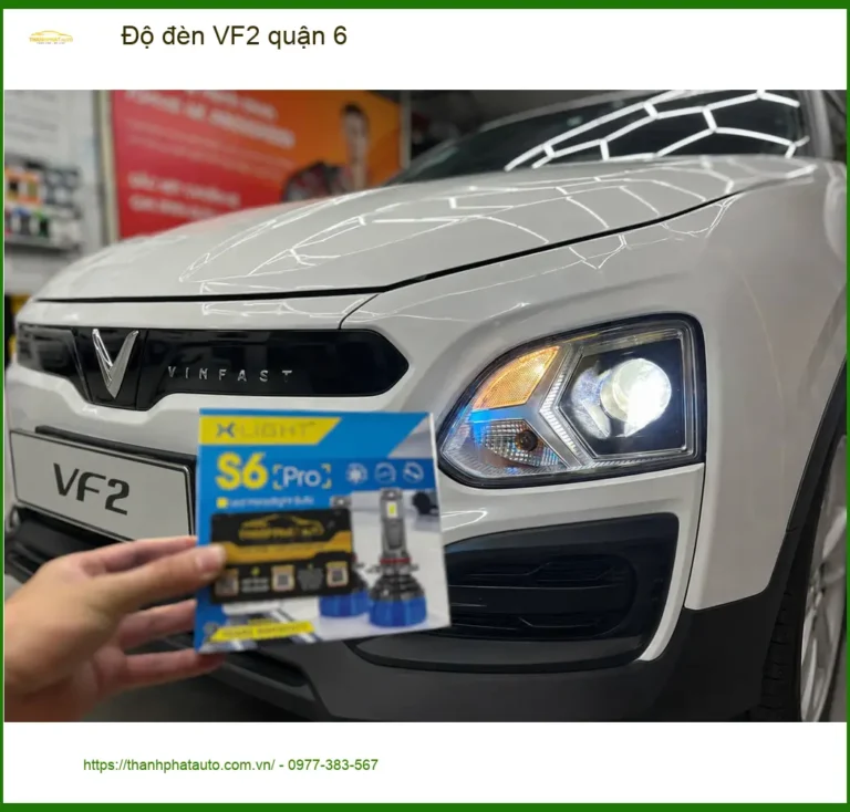 Trung Tâm Nâng Cấp Độ Đèn Ô Tô đèn VF2 quận 6 - Lắp Đặt Uy Tín TPHCM