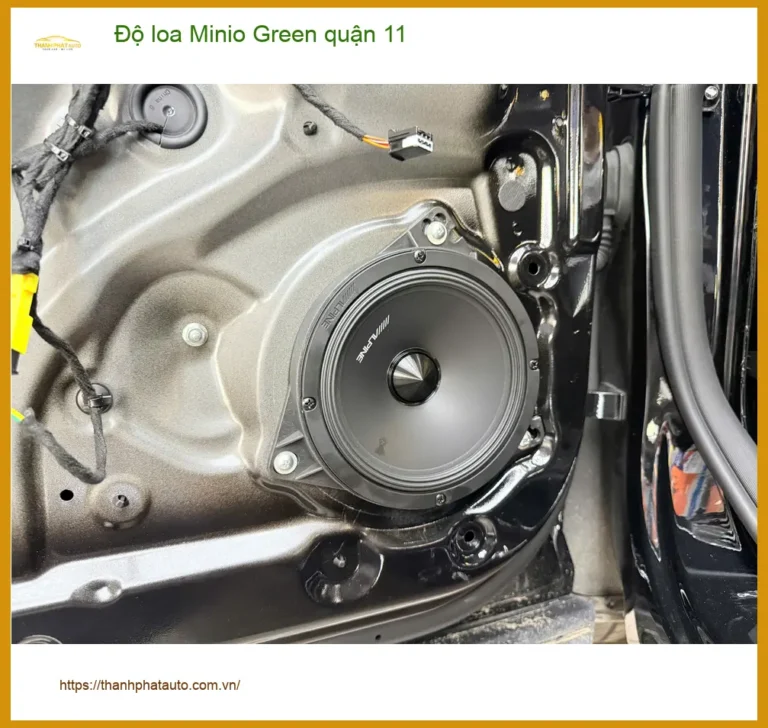 Địa Chỉ Độ Loa Ô Tô loa Minio Green tại Quận 11 - Lắp Đặt Uy Tín TPHCM