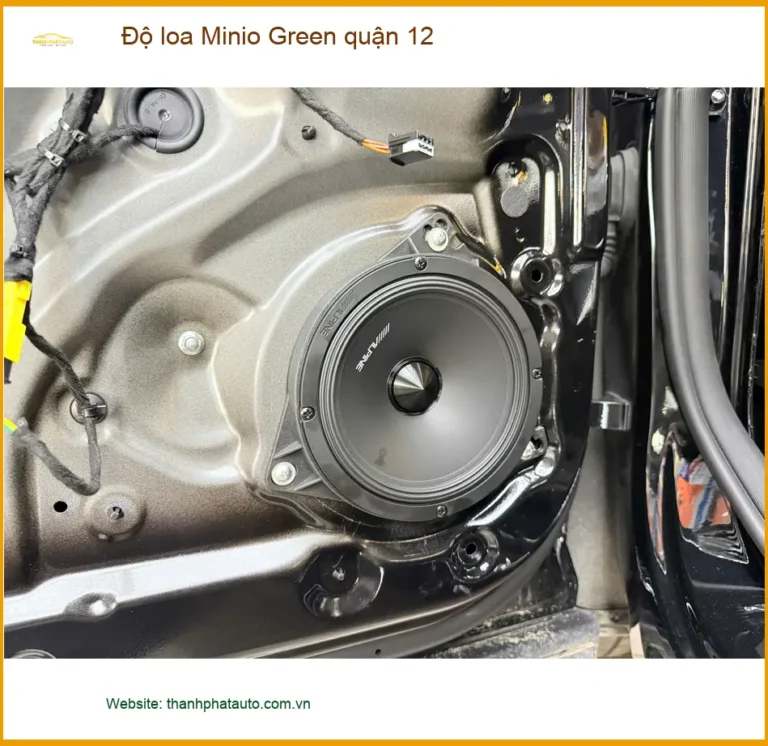 Trung Tâm Độ Loa Ô Tô loa Minio Green quận 12 - Thi Công Chuyên Nghiệp