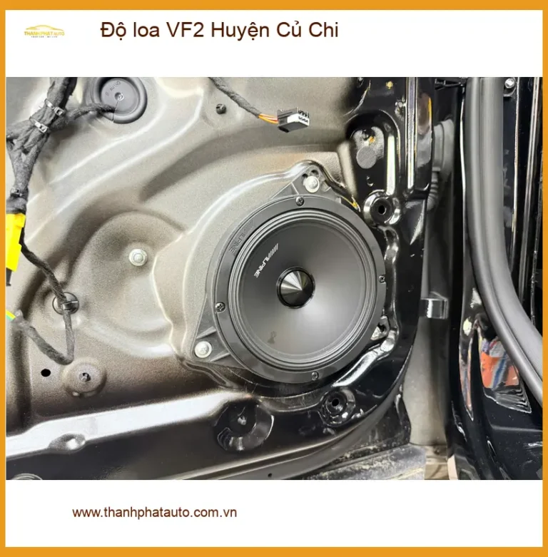 Trung Tâm Độ Loa Ô Tô loa VF2 Huyện Củ Chi - Lắp Đặt Uy Tín TPHCM