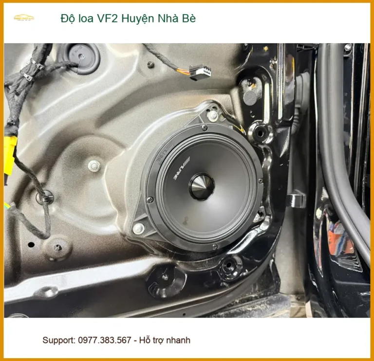Trung Tâm Nâng Cấp Độ Loa Ô Tô loa VF2 Huyện Nhà Bè - Nâng Cấp Chính Hãng