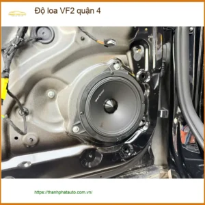 Trung Tâm Độ Loa Ô Tô loa VF2 quận 4 - Lắp Đặt Uy Tín TPHCM