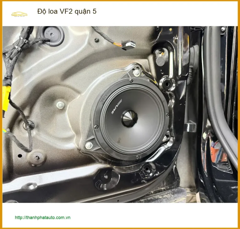 Dịch Vụ Lắp Đặt Độ Loa Ô Tô loa VF2 quận 5 - Thi Công Chuyên Nghiệp