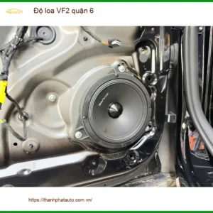 Dịch Vụ Nâng Cấp Độ Loa Ô Tô loa VF2 quận 6 - Lắp Đặt Uy Tín TPHCM