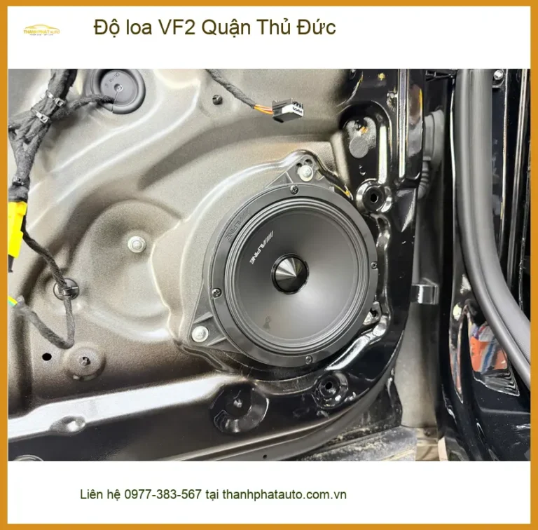 Trung Tâm Độ Loa Ô Tô loa VF2 Quận Thủ Đức - Thi Công Chuyên Nghiệp