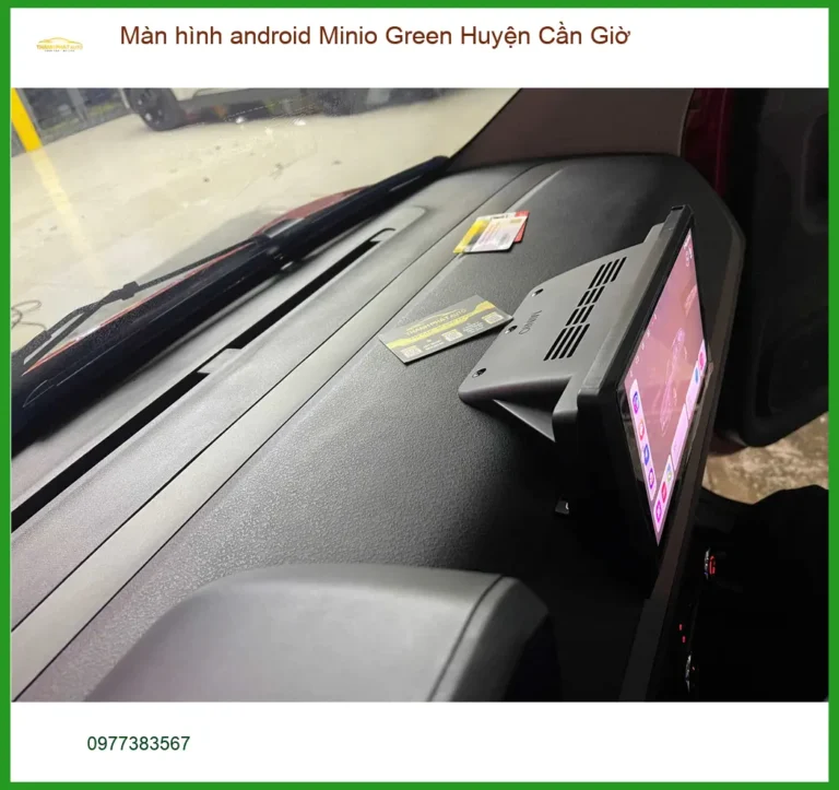 Nơi Gắn Màn Hình Android Ô Tô Minio Green Huyện Cần Giờ - Giá Tốt TPHCM