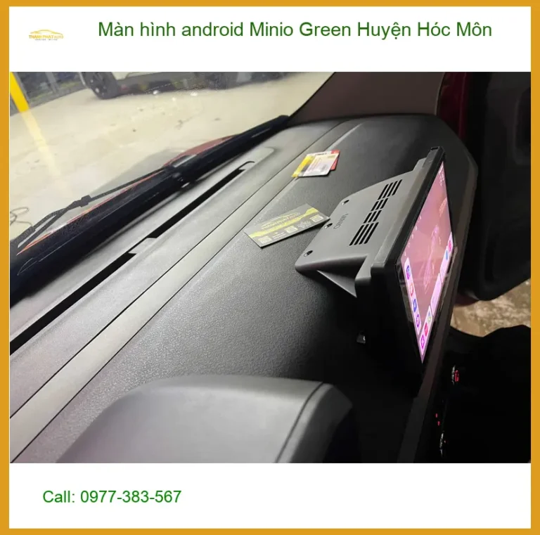 Nơi Lắp Màn Hình Android Ô Tô Minio Green Huyện Hóc Môn - Giá Tốt TPHCM