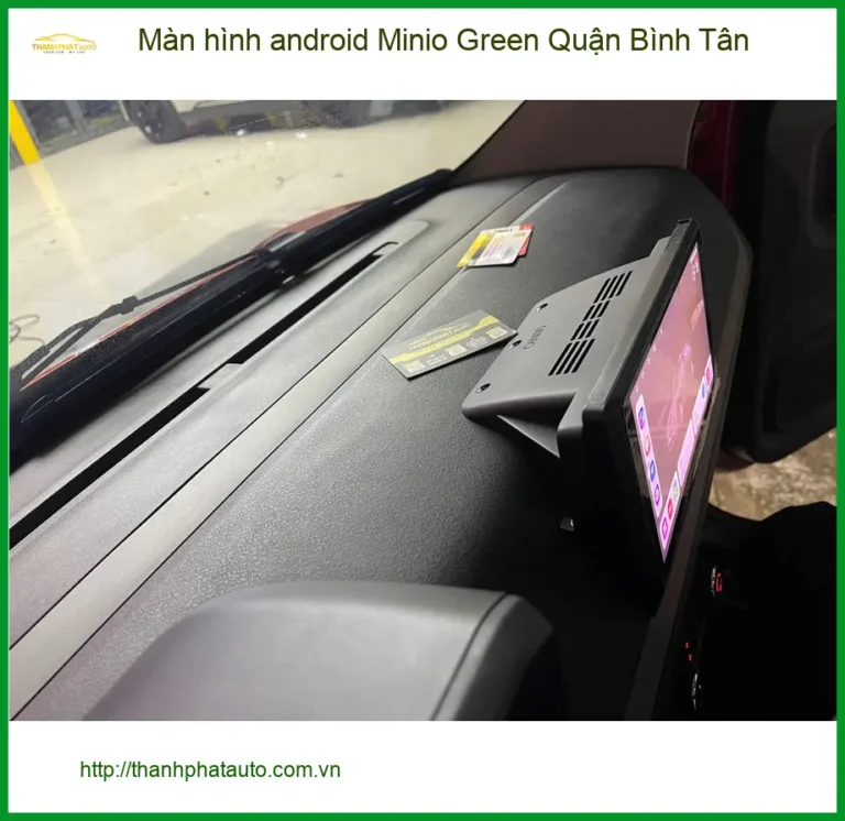 Địa Chỉ Lắp Màn Hình Android Ô Tô Minio Green Quận Bình Tân - Giá Tốt TPHCM