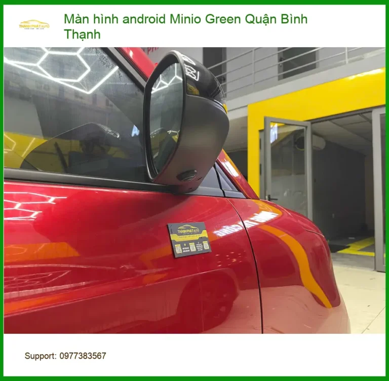 Nơi Lắp Màn Hình Android Ô Tô Minio Green Tại Quận Bình Thạnh - Giá Tốt TPHCM
