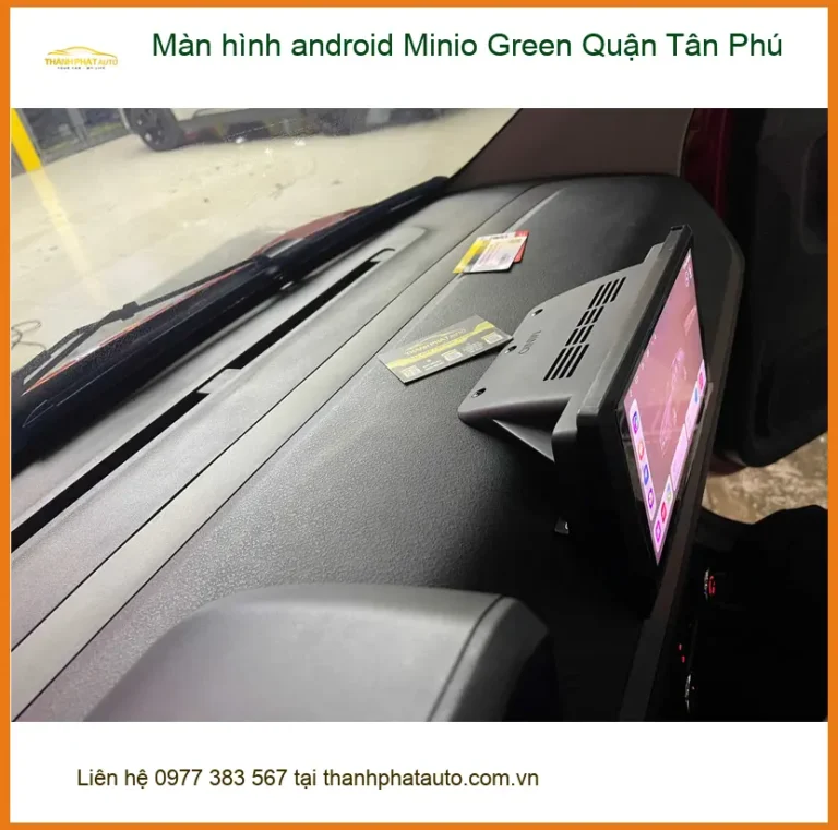 Trung Tâm Gắn Màn Hình Android Ô Tô hình android Minio Green Quận Tân Phú - Nâng Cấp Chính Hãng