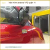 Nơi Lắp Màn Hình Android Ô Tô hình android VF2 quận 11 - Giá Tốt TPHCM