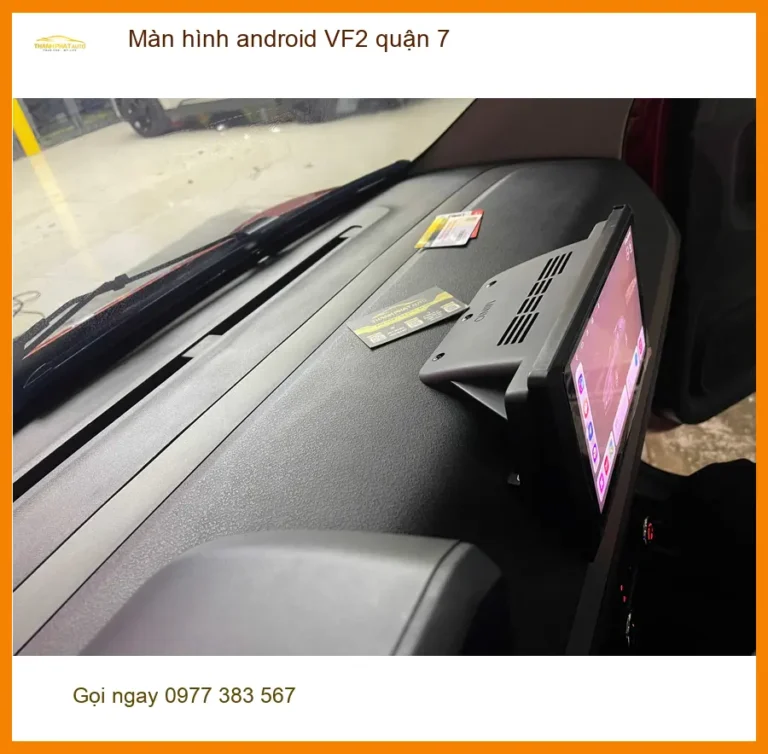 Nơi Gắn Màn Hình Android Ô Tô hình android VF2 quận 7 - Giá Tốt TPHCM