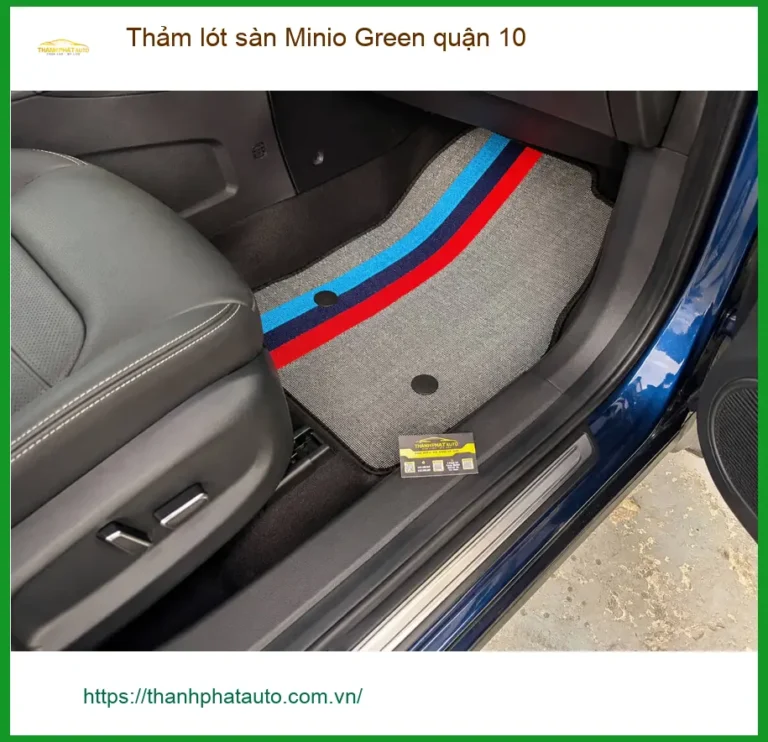 Nơi May Thảm Lót Sàn Ô Tô lót sàn Minio Green quận 10 - Giá Tốt TPHCM