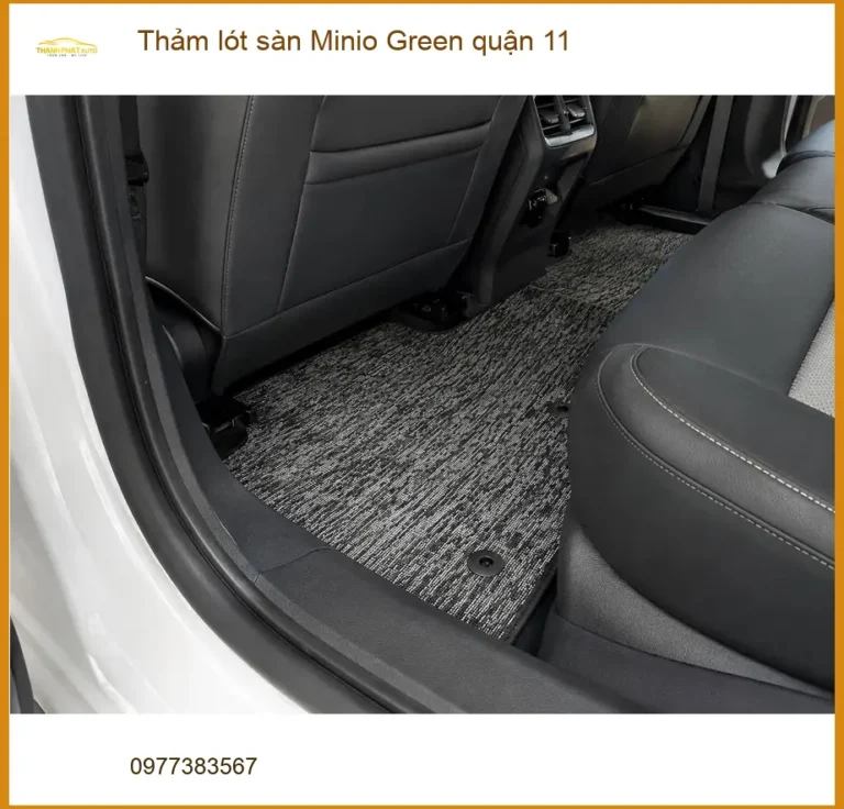 Địa Chỉ May Thảm Lót Sàn Ô Tô lót sàn Minio Green quận 11 - Giá Tốt TPHCM