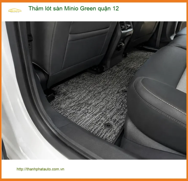 Nơi Lắp Thảm Lót Sàn Ô Tô lót sàn Minio Green quận 12 - Giá Tốt TPHCM