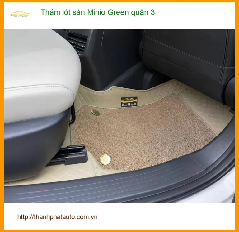 Địa Chỉ Lắp Thảm Lót Sàn Ô Tô lót sàn Minio Green quận 3 - Giá Tốt TPHCM