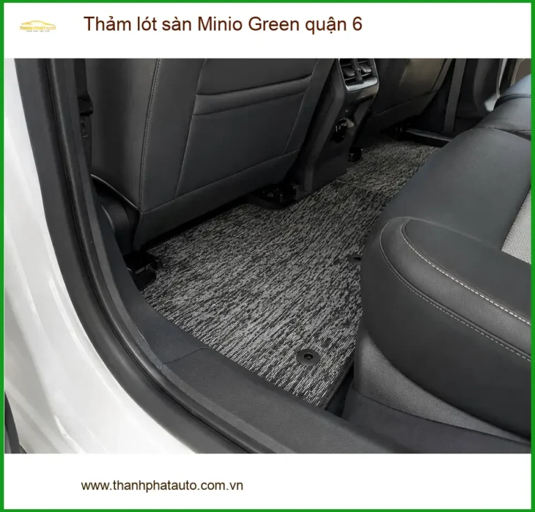 Nơi Lắp Thảm Lót Sàn Ô Tô lót sàn Minio Green quận 6 - Giá Tốt TPHCM
