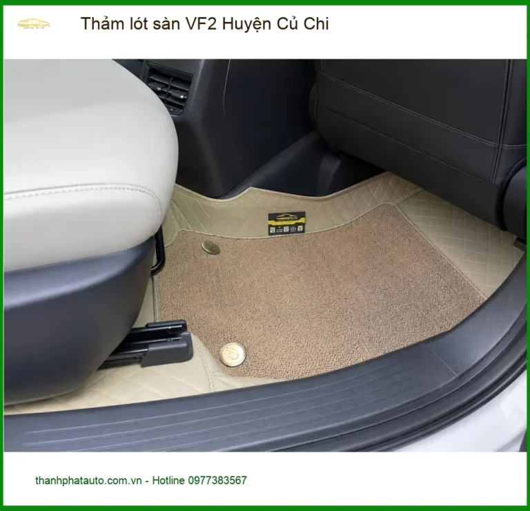 Địa Chỉ Lắp Thảm Lót Sàn Ô Tô lót sàn VF2 Huyện Củ Chi - Giá Tốt TPHCM